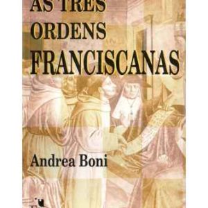 As Três Ordens Franciscanas