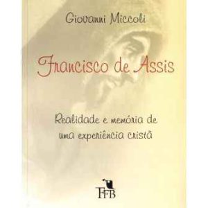 Francisco de Assis: realidade e memória de uma experiência cristã