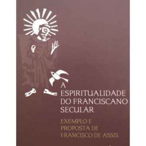 A Espiritualidade do Franciscano Secular